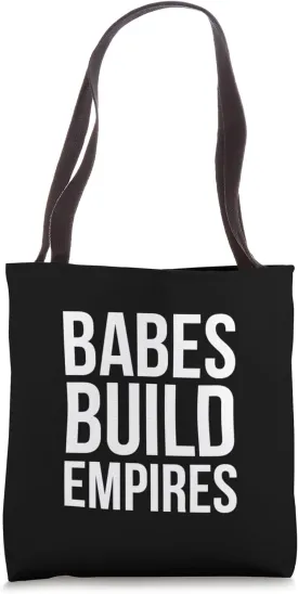 Babes Build Empires Boss Babe Strong Girl Feminism Power Tote Bag