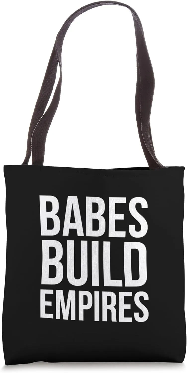 Babes Build Empires Boss Babe Strong Girl Feminism Power Tote Bag